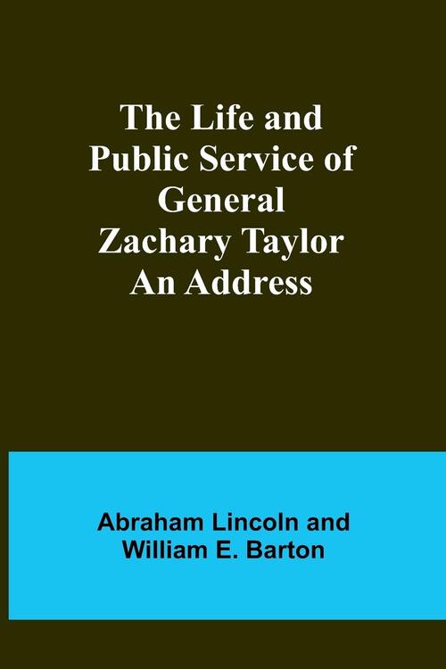 The Life and Public Service of General Zachary Taylor Top Merken Winkel